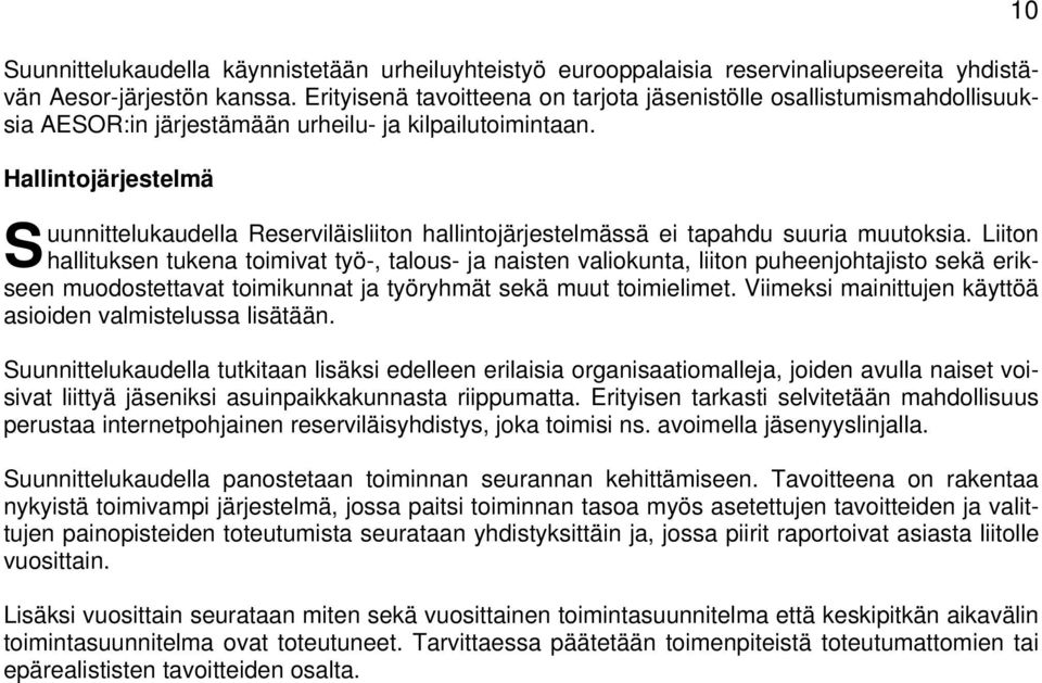 Hallintojärjestelmä S uunnittelukaudella eserviläisliiton hallintojärjestelmässä ei tapahdu suuria muutoksia.