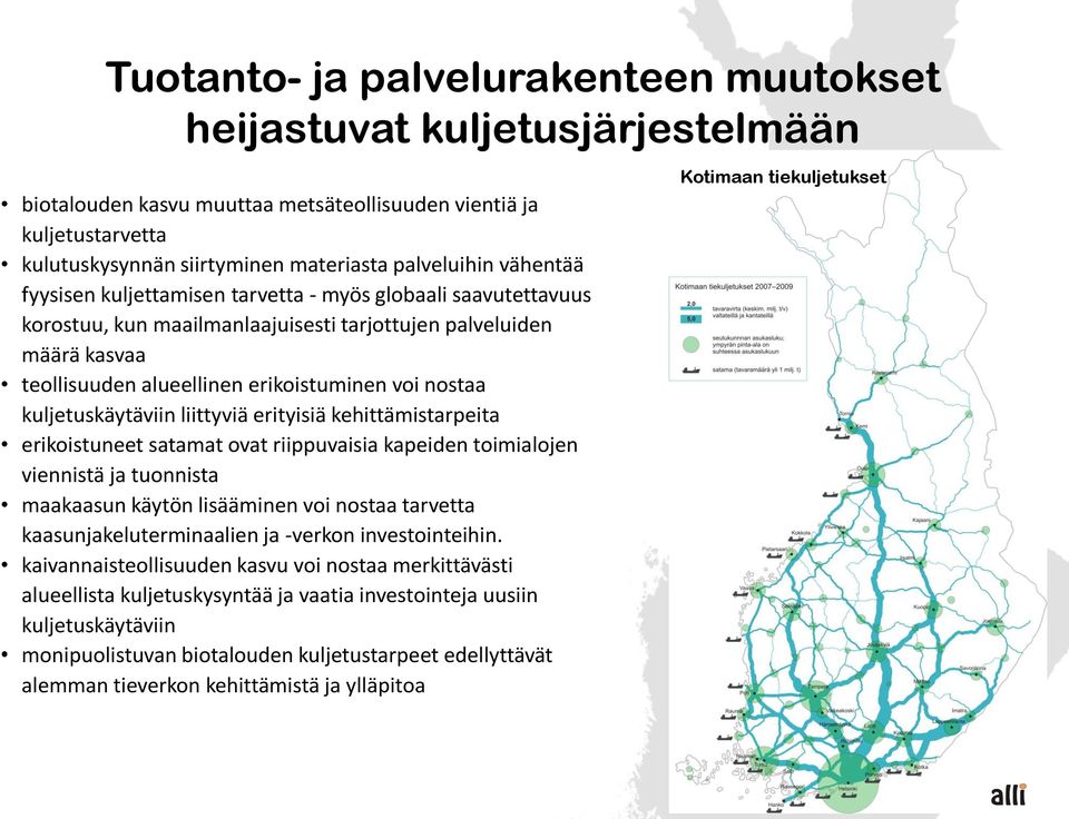 kuljetuskäytäviin liittyviä erityisiä kehittämistarpeita erikoistuneet satamat ovat riippuvaisia kapeiden toimialojen viennistä ja tuonnista maakaasun käytön lisääminen voi nostaa tarvetta