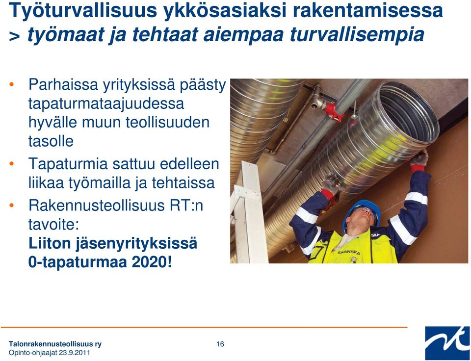 teollisuuden tasolle Tapaturmia sattuu edelleen liikaa työmailla ja tehtaissa
