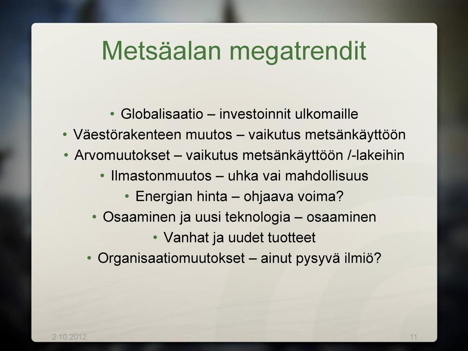 Ilmastonmuutos uhka vai mahdollisuus Energian hinta ohjaava voima?