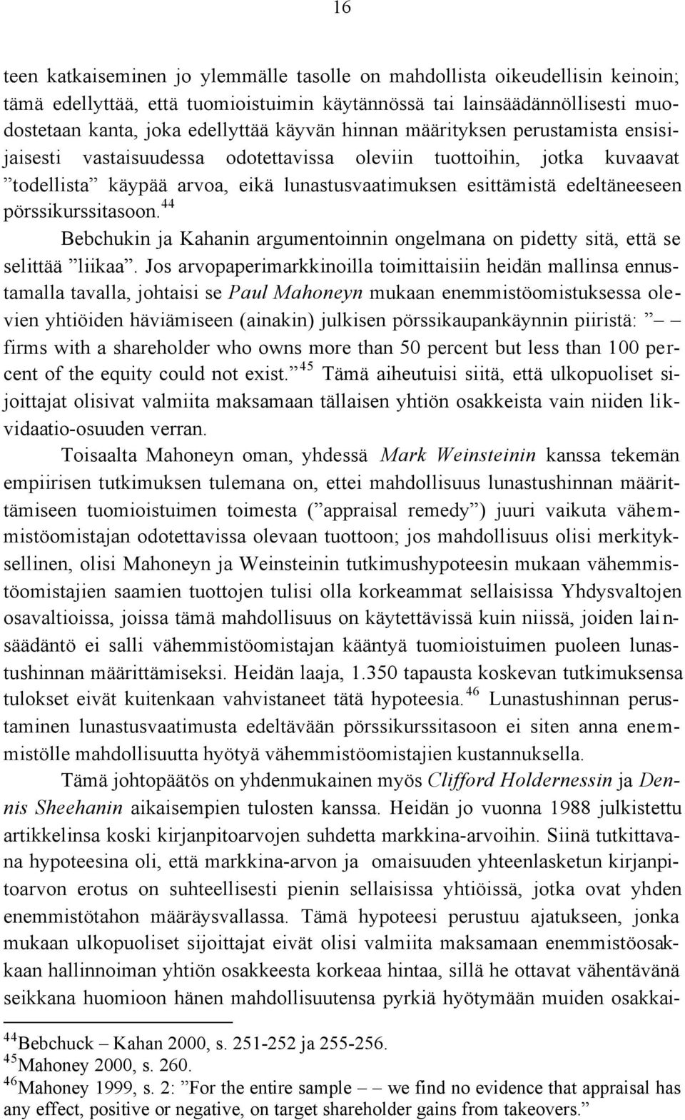 pörssikurssitasoon. 44 Bebchukin ja Kahanin argumentoinnin ongelmana on pidetty sitä, että se selittää liikaa.