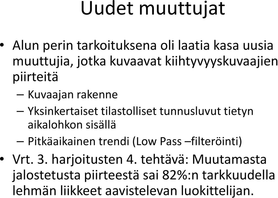 aikalohkon sisällä Pitkäaikainen trendi (Low Pass filteröinti) Vrt. 3. harjoitusten 4.