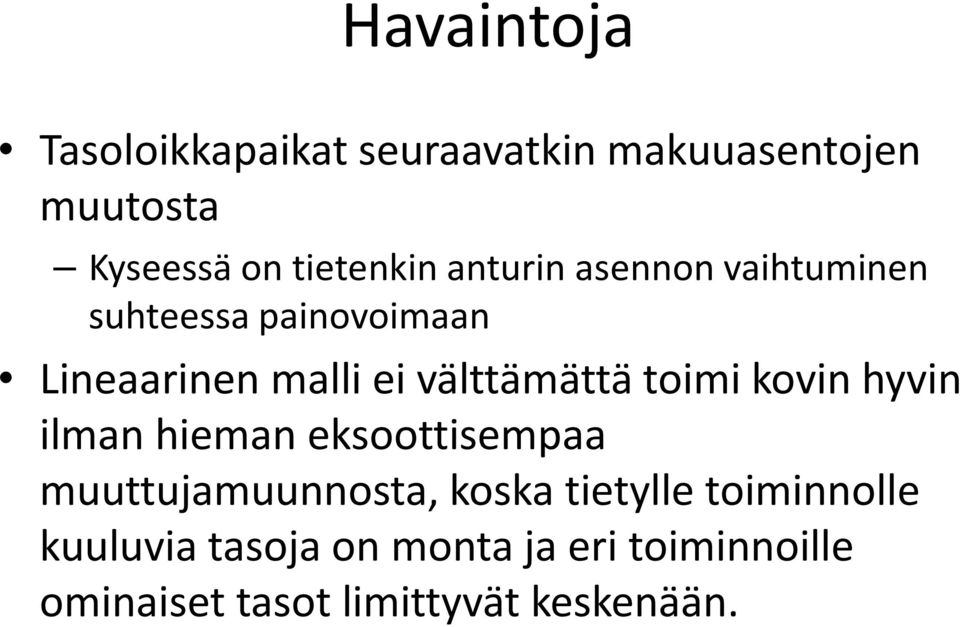 toimi kovin hyvin ilman hieman eksoottisempaa muuttujamuunnosta, koska tietylle