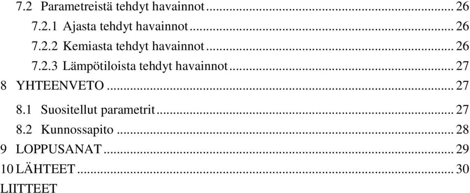 .. 27 8 YHTEENVETO... 27 8.1 Suositellut parametrit... 27 8.2 Kunnossapito.