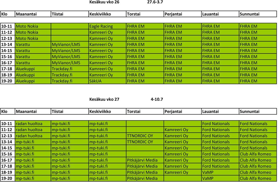 MyVianor/LMS Kamreeri Oy FHRA EM FHRA EM FHRA EM FHRA EM 14-15 Varattu MyVianor/LMS Kamreeri Oy FHRA EM FHRA EM FHRA EM FHRA EM 15-16 Varattu MyVianor/LMS Kamreeri Oy FHRA EM FHRA EM FHRA EM FHRA EM