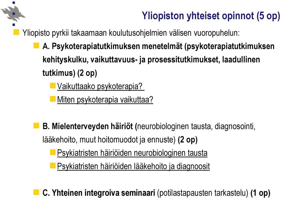 Vaikuttaako psykoterapia? Miten psykoterapia vaikuttaa? B.