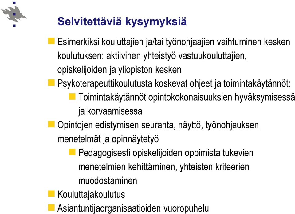 opintokokonaisuuksien hyväksymisessä ja korvaamisessa Opintojen edistymisen seuranta, näyttö, työnohjauksen menetelmät ja opinnäytetyö