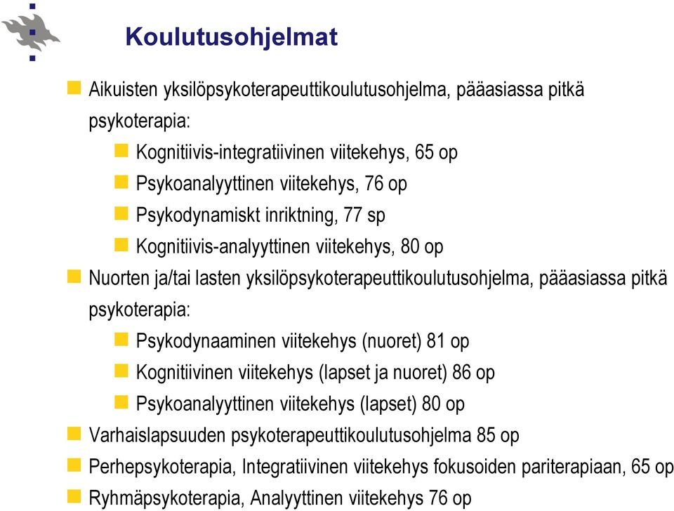 pitkä psykoterapia: Psykodynaaminen viitekehys (nuoret) 81 op Kognitiivinen viitekehys (lapset ja nuoret) 86 op Psykoanalyyttinen viitekehys (lapset) 80 op