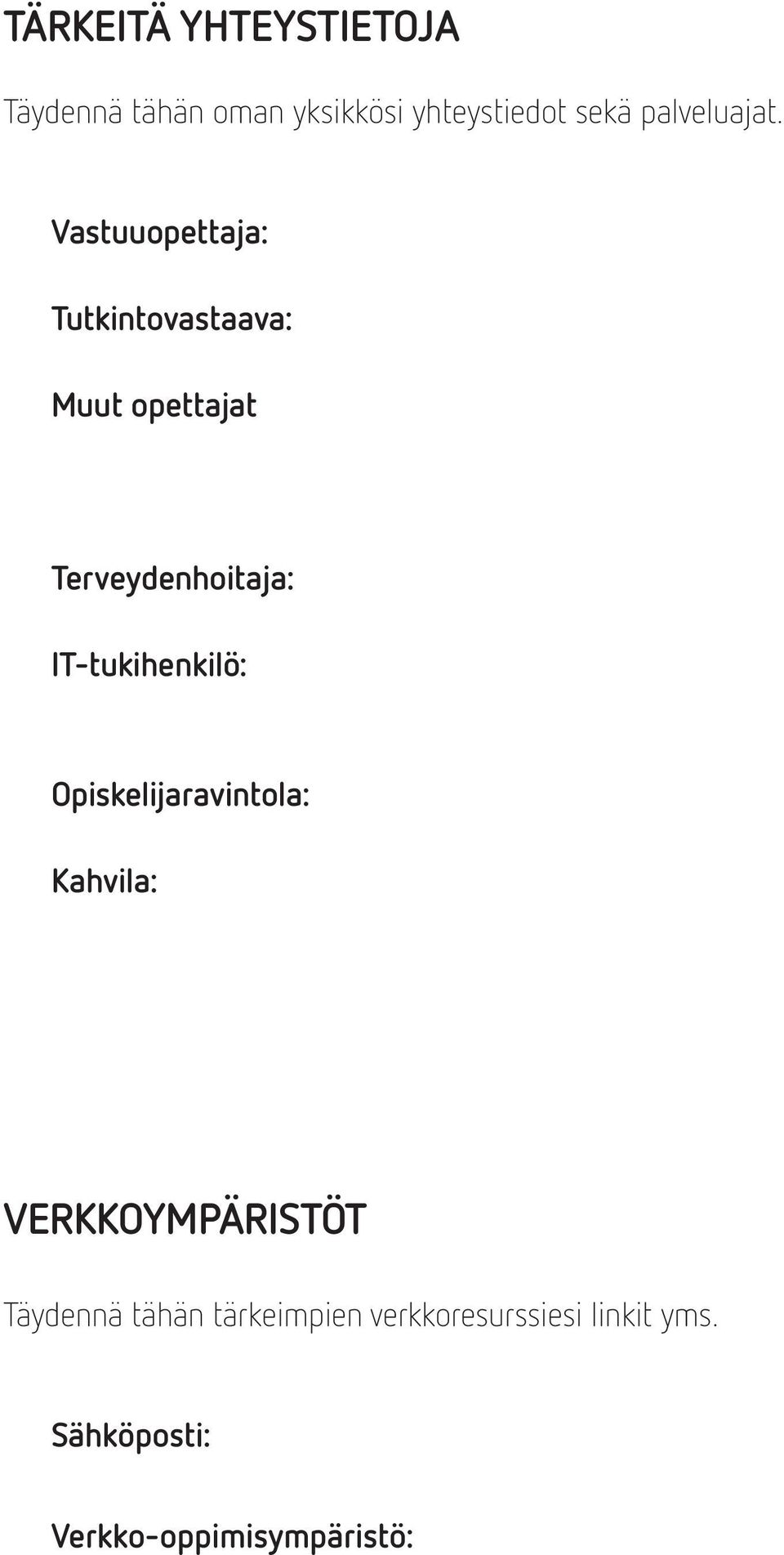 Vastuuopettaja: Tutkintovastaava: Muut opettajat Terveydenhoitaja: