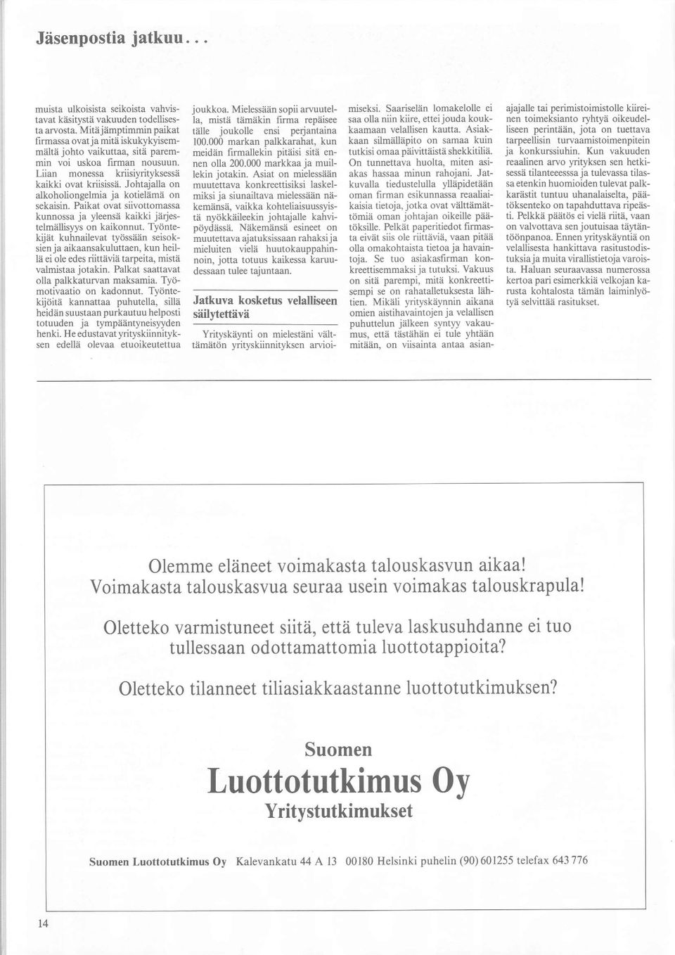 Mielesseen sopii arrarutelmiseksi. Saarisel2in lomakelolle ei ajajalle tai perimistoimistolle kiireita arvosta. Mit?ijamptimmin paikat tele joukolle ensi perjantaina kaamaan velallisen kautta.