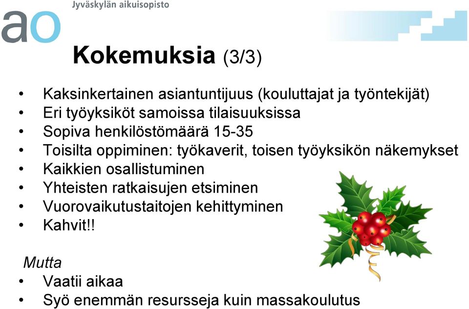 työyksikön näkemykset Kaikkien osallistuminen Yhteisten ratkaisujen etsiminen