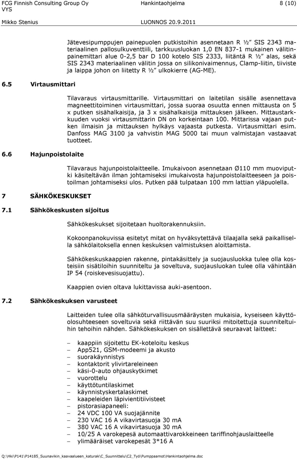 bar D 100 kotelo SIS 2333, liitäntä R ½ alas, sekä SIS 2343 materiaalinen välitin jossa on silikonivaimennus, Clamp-liitin, tiiviste ja laippa johon on liitetty R ½ ulkokierre (AG-ME).