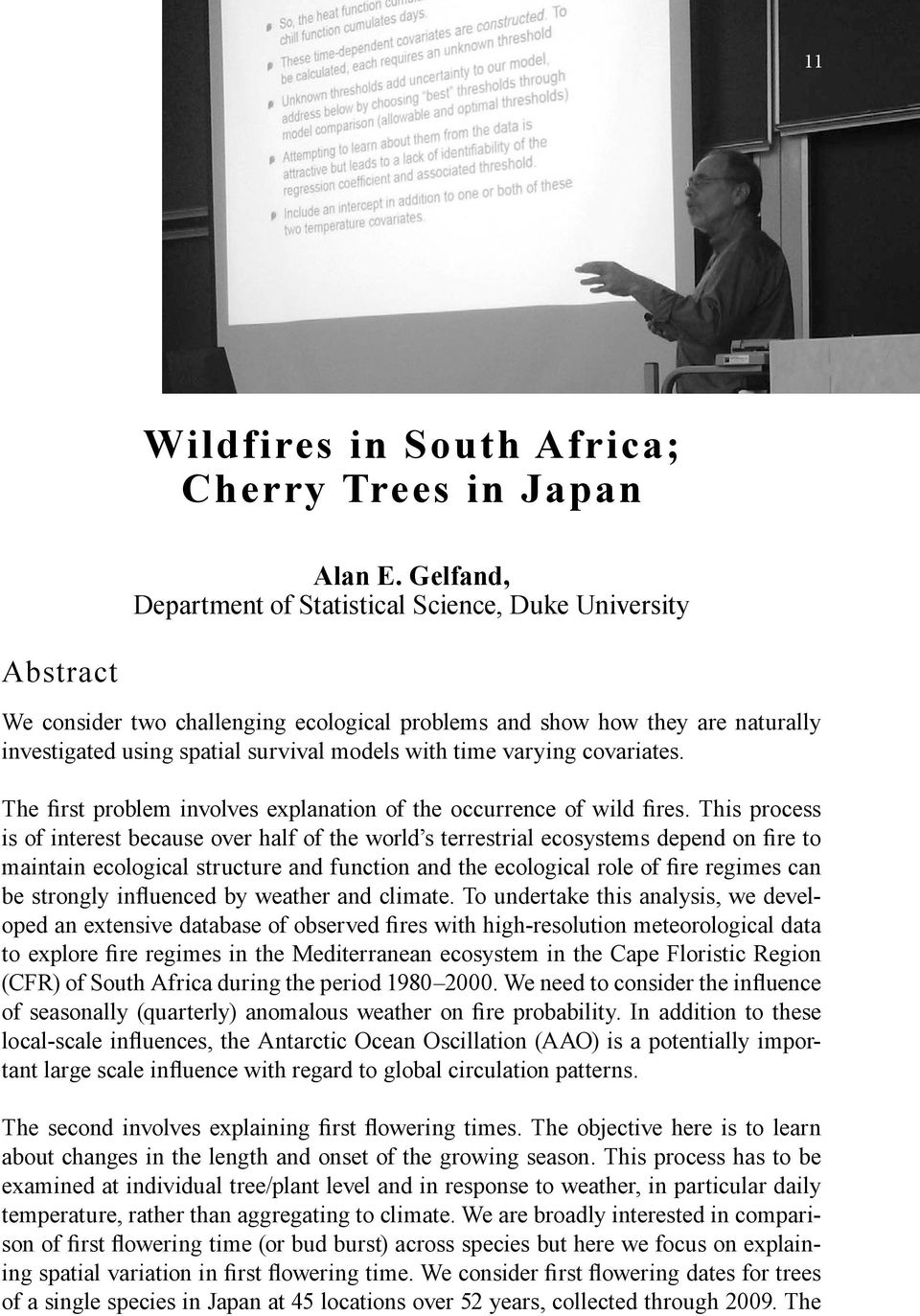 time varying covariates. The first problem involves explanation of the occurrence of wild fires.