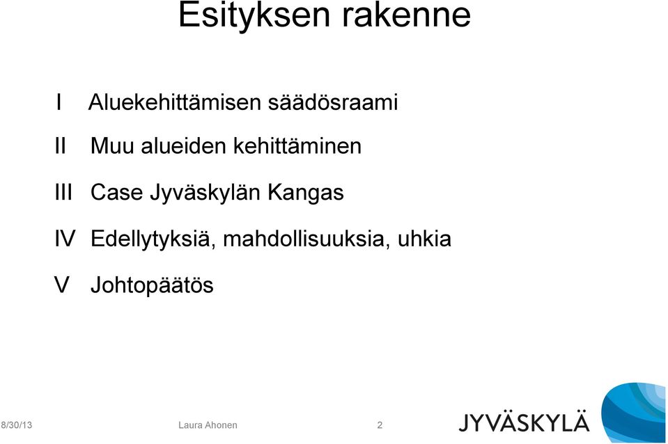 Case Jyväskylän Kangas IV Edellytyksiä,