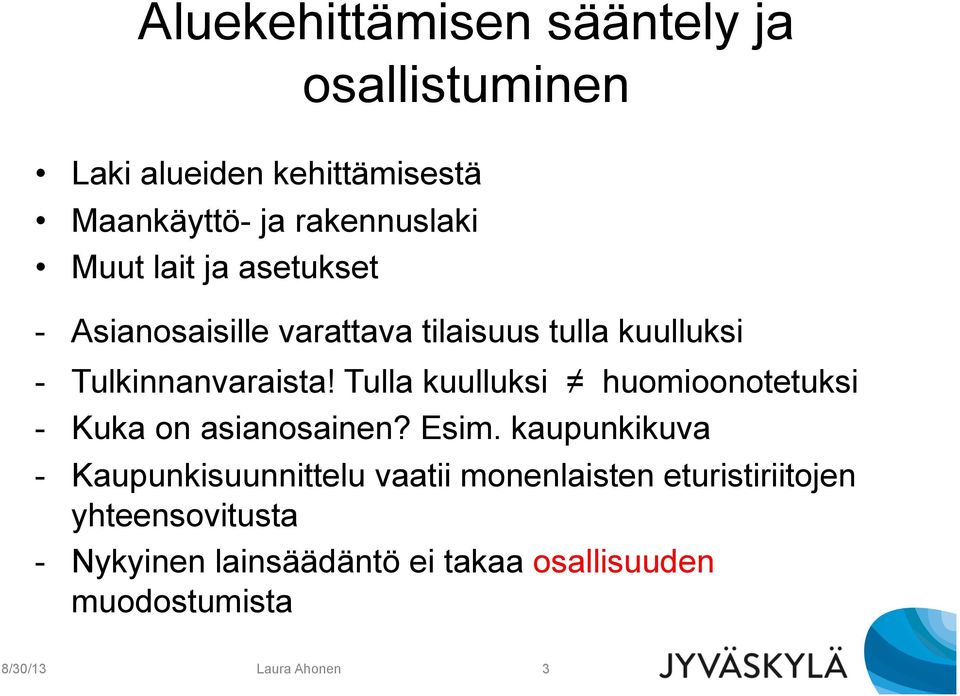 Tulla kuulluksi huomioonotetuksi - Kuka on asianosainen? Esim.