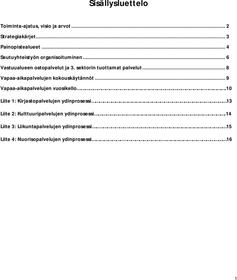 .. 8 Vapaa-aikapalvelujen kokouskäytännöt... 9 Vapaa-aikapalvelujen vuosikello.