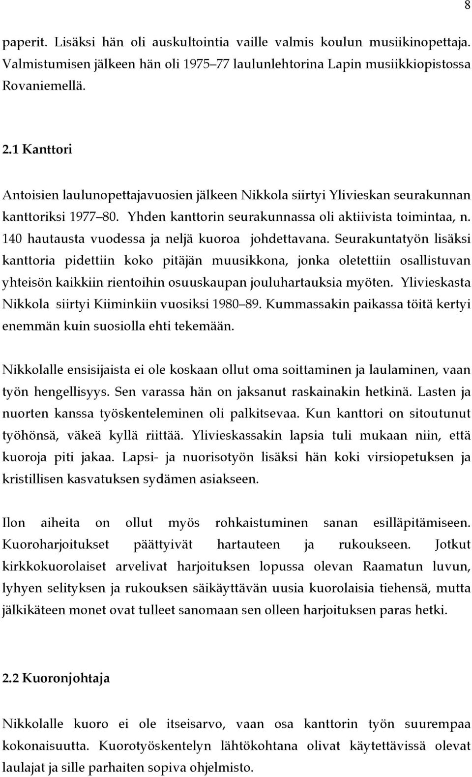 140 hautausta vuodessa ja neljä kuoroa johdettavana.