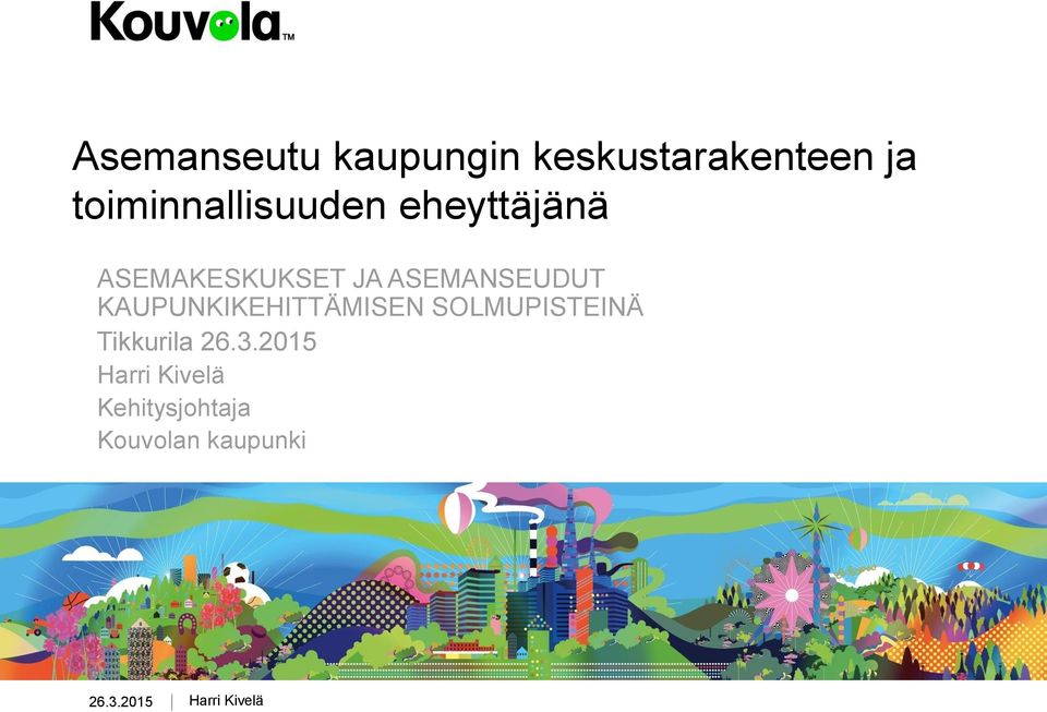 ASEMANSEUDUT KAUPUNKIKEHITTÄMISEN SOLMUPISTEINÄ Tikkurila
