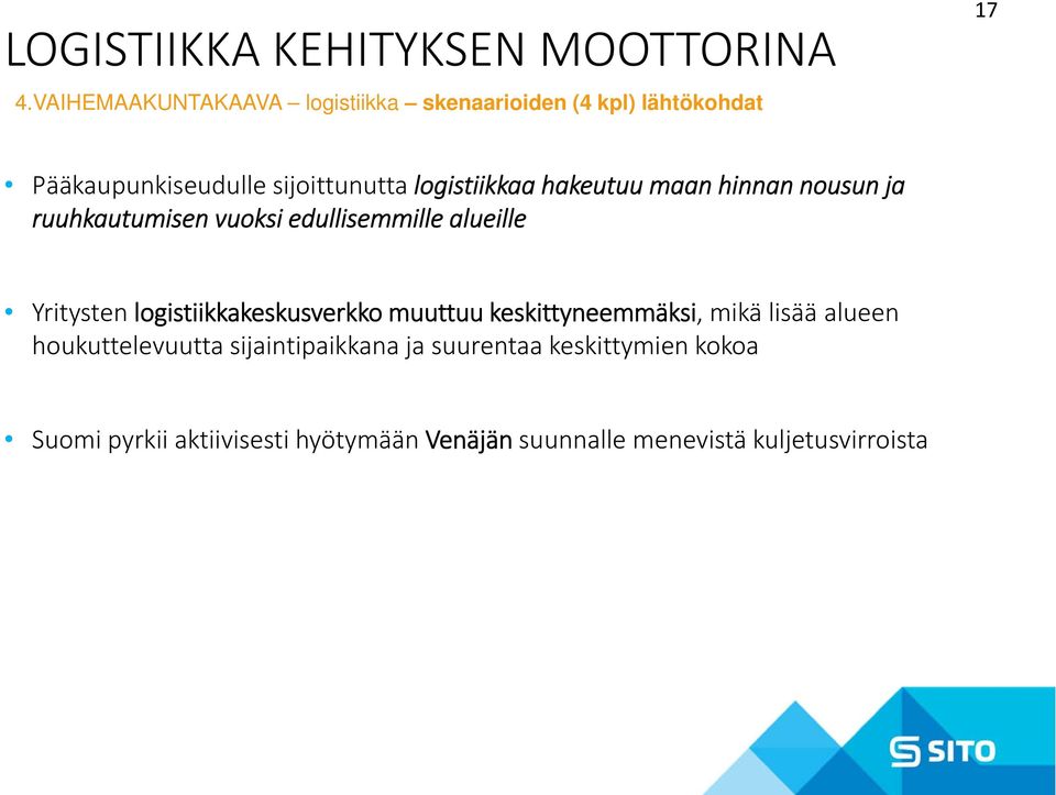 logistiikkaa hakeutuu maan hinnan nousun ja ruuhkautumisen vuoksi edullisemmille alueille Yritysten