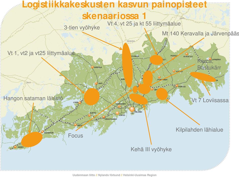 liittymäalue Kerca, Bastukärr Hangon sataman lähistö Vt 7 Loviisassa Focus