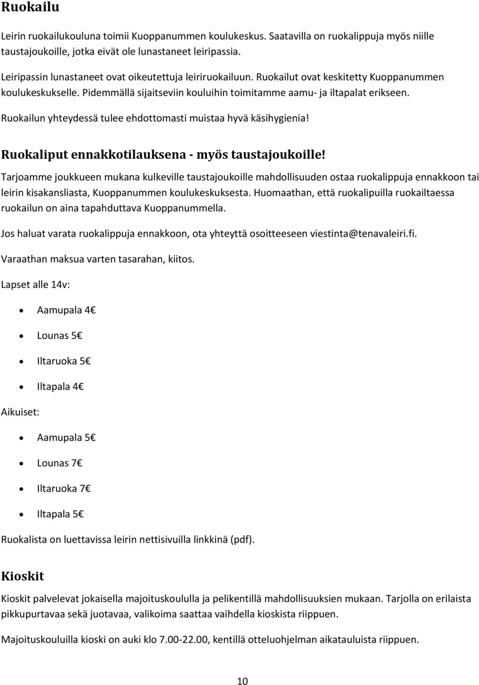 Ruokailun yhteydessä tulee ehdottomasti muistaa hyvä käsihygienia! Ruokaliput ennakkotilauksena - myös taustajoukoille!