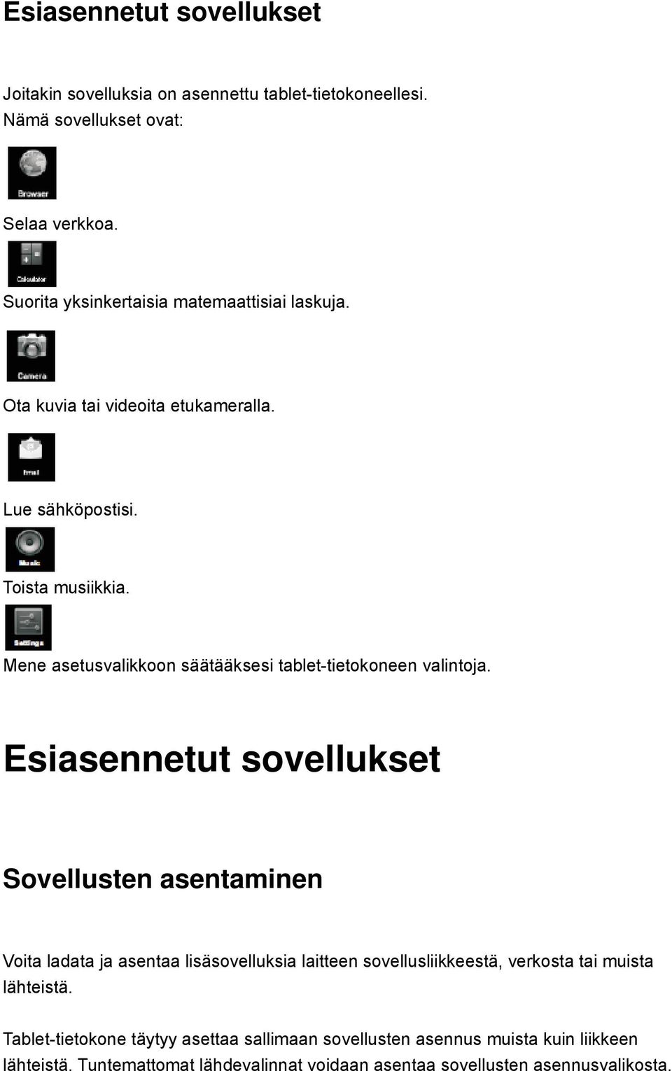 Mene asetusvalikkoon säätääksesi tablet-tietokoneen valintoja.