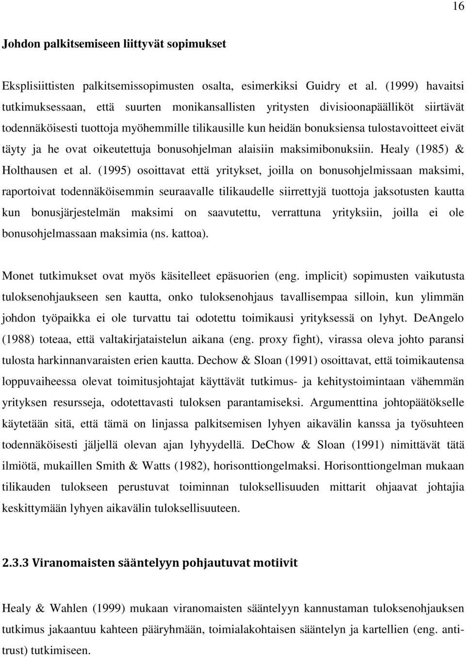 täyty ja he ovat oikeutettuja bonusohjelman alaisiin maksimibonuksiin. Healy (1985) & Holthausen et al.