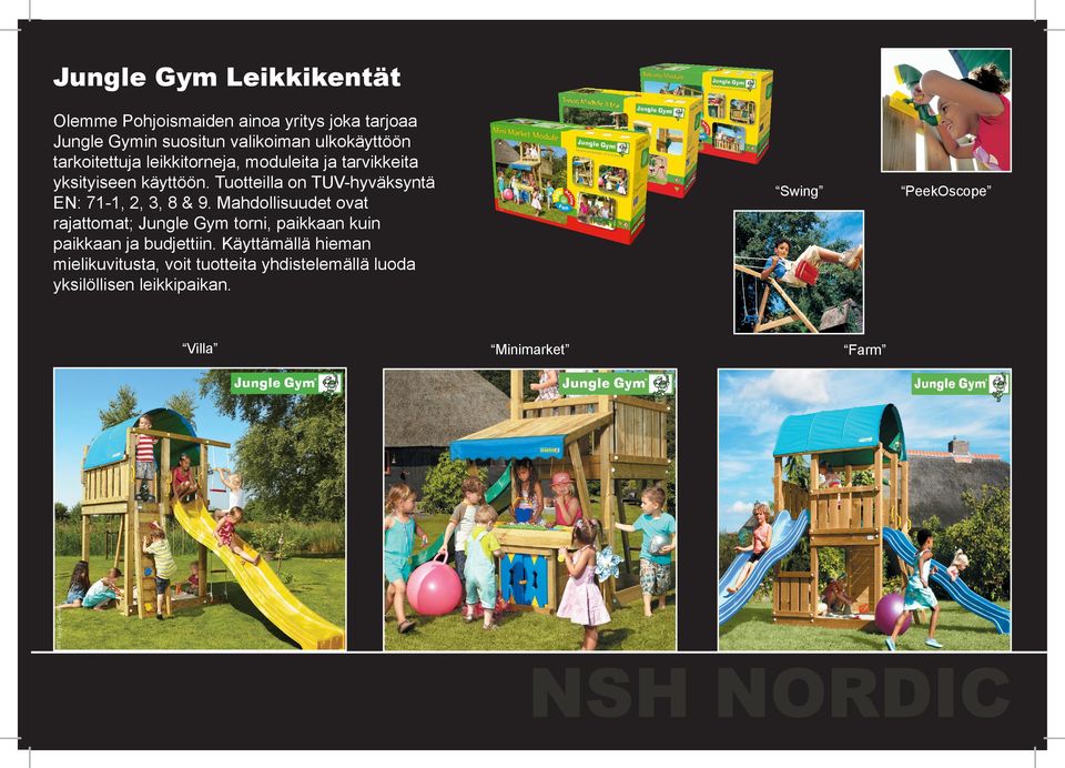Tuotteilla on TUV-hyväksyntä EN: 71-1, 2, 3, 8 & 9.