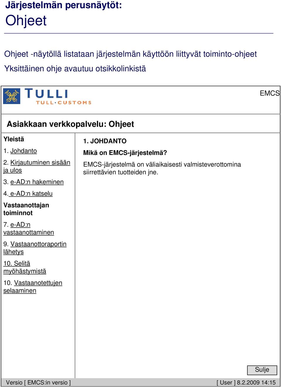 e-ad:n katselu Vastaanottajan toiminnot 7. e-ad:n vastaanottaminen 9. Vastaanottoraportin lähetys 10. Selitä myöhästymistä 10.