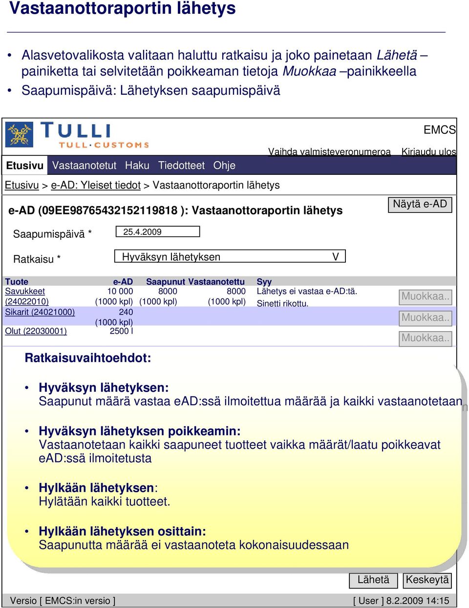 Vastaanottoraportin lähetys Näytä e-ad Saapumispäivä * 25.4.