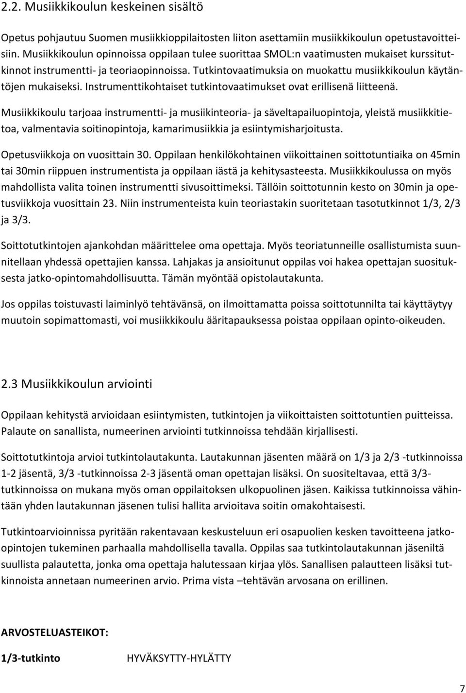 Instrumenttikohtaiset tutkintovaatimukset ovat erillisenä liitteenä.