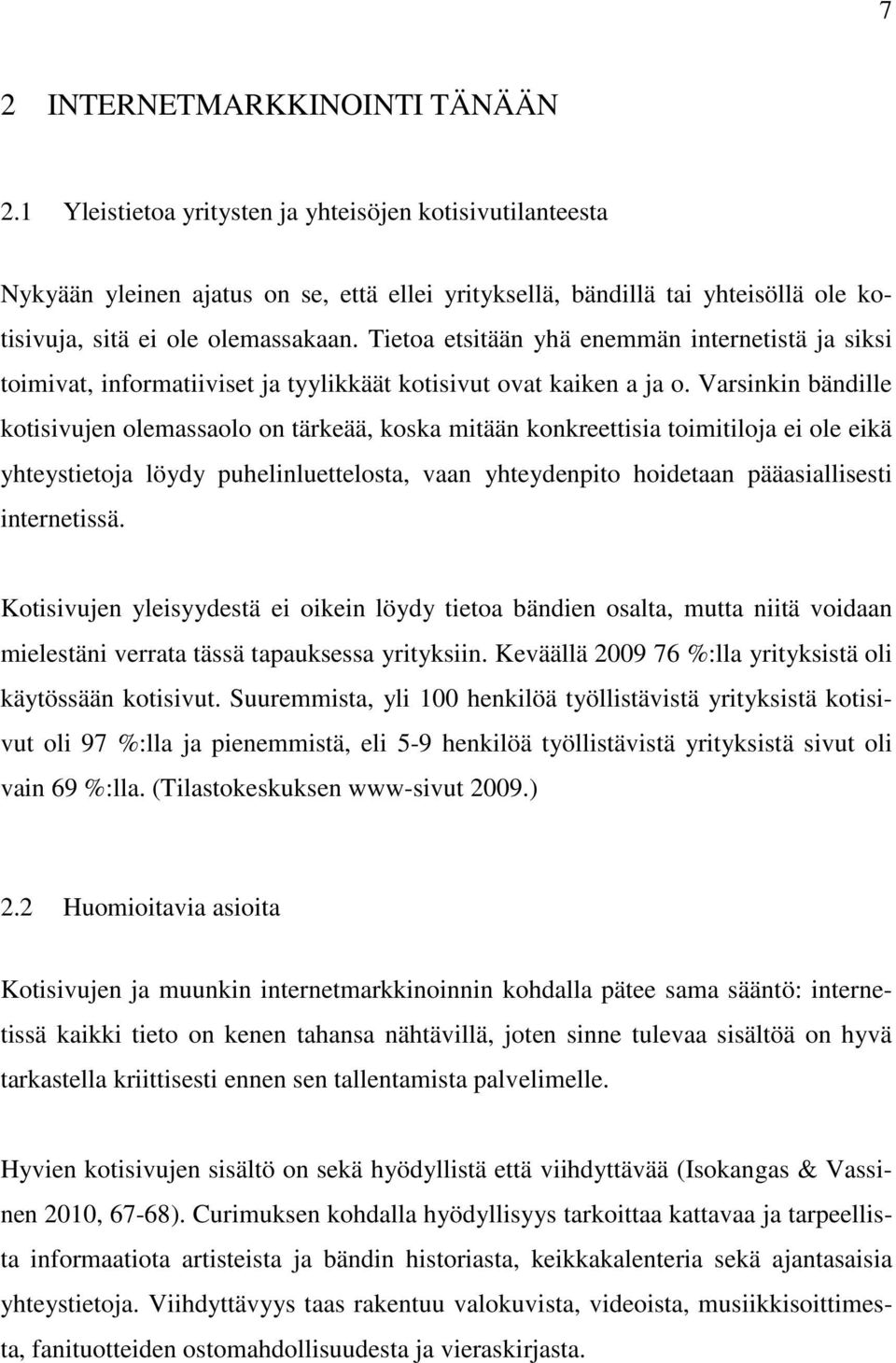 Tietoa etsitään yhä enemmän internetistä ja siksi toimivat, informatiiviset ja tyylikkäät kotisivut ovat kaiken a ja o.