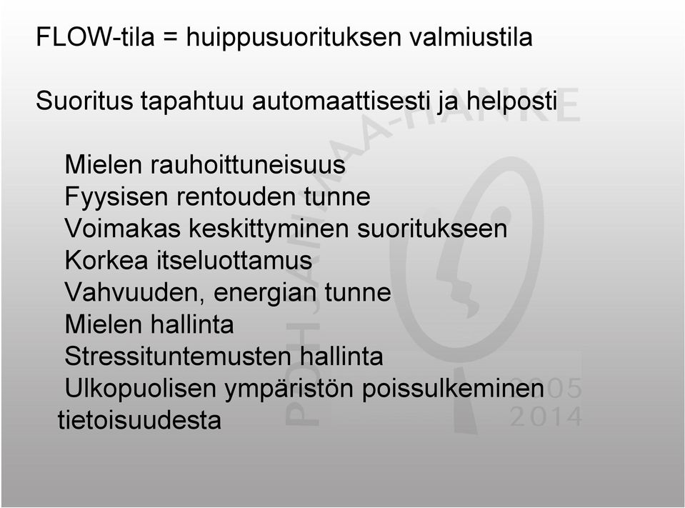 keskittyminen suoritukseen Korkea itseluottamus Vahvuuden, energian tunne