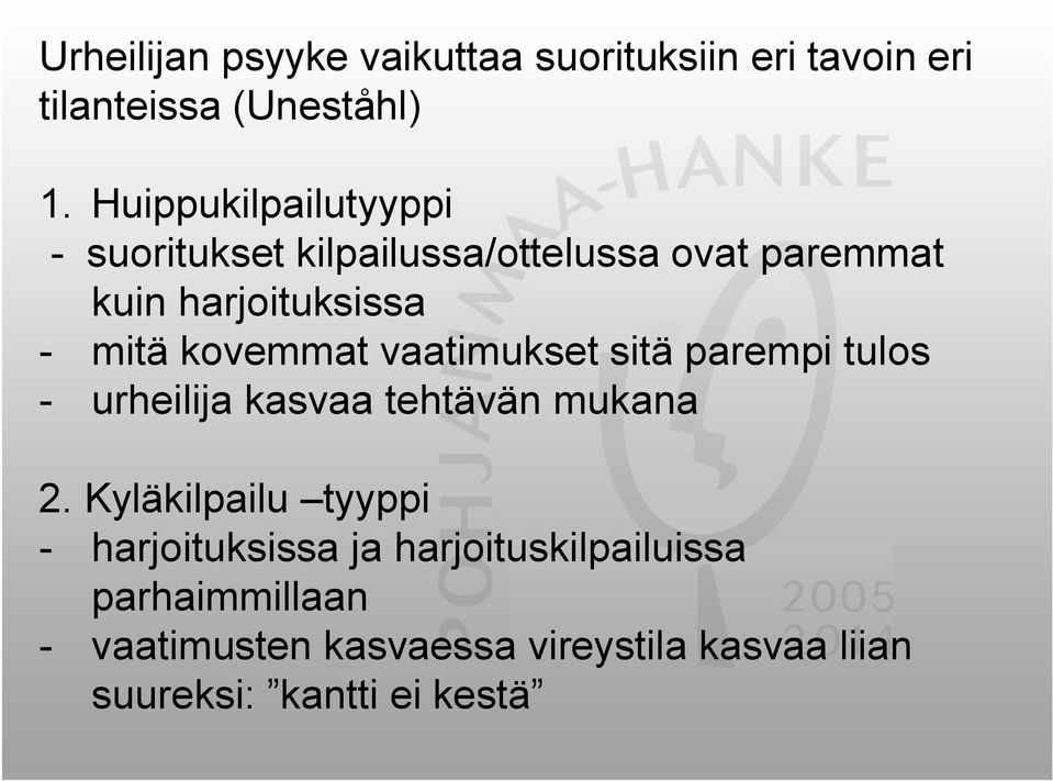 kovemmat vaatimukset sitä parempi tulos urheilija kasvaa tehtävän mukana 2.
