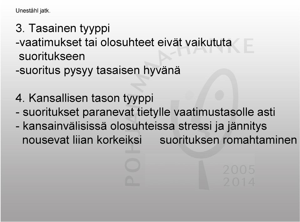 suoritus pysyy tasaisen hyvänä 4.