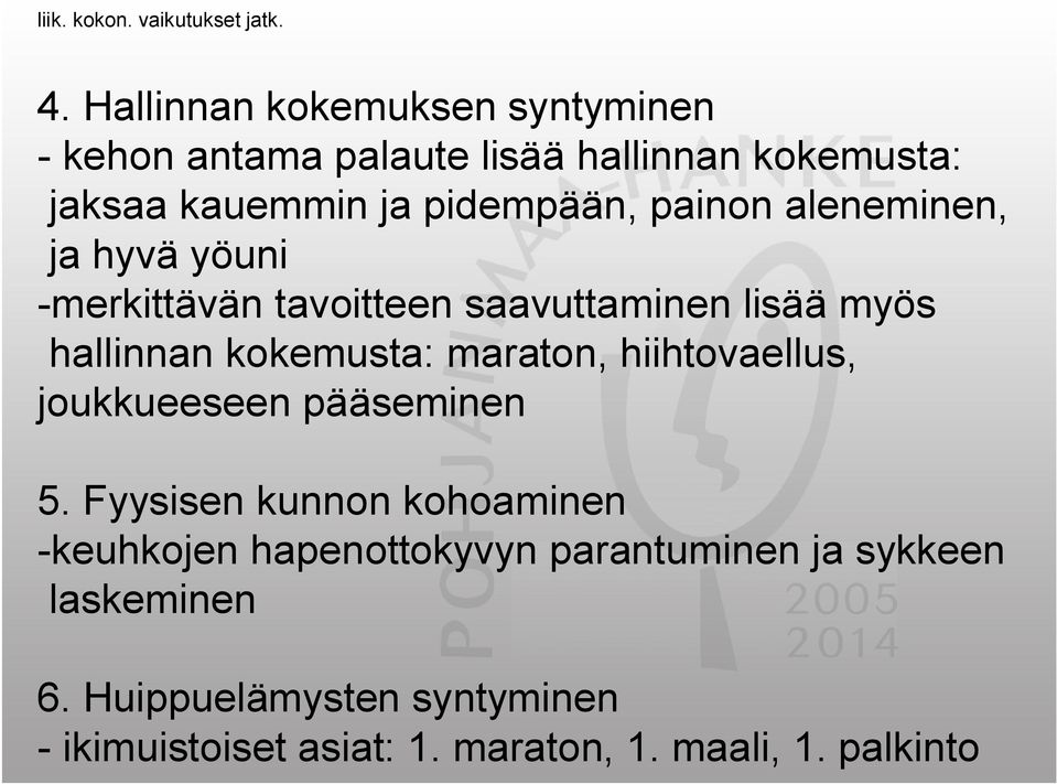 aleneminen, ja hyvä yöuni merkittävän tavoitteen saavuttaminen lisää myös hallinnan kokemusta: maraton,