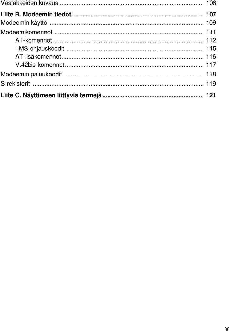 .. 115 AT-lisäkomennot... 116 V.42bis-komennot... 117 Modeemin paluukoodit.