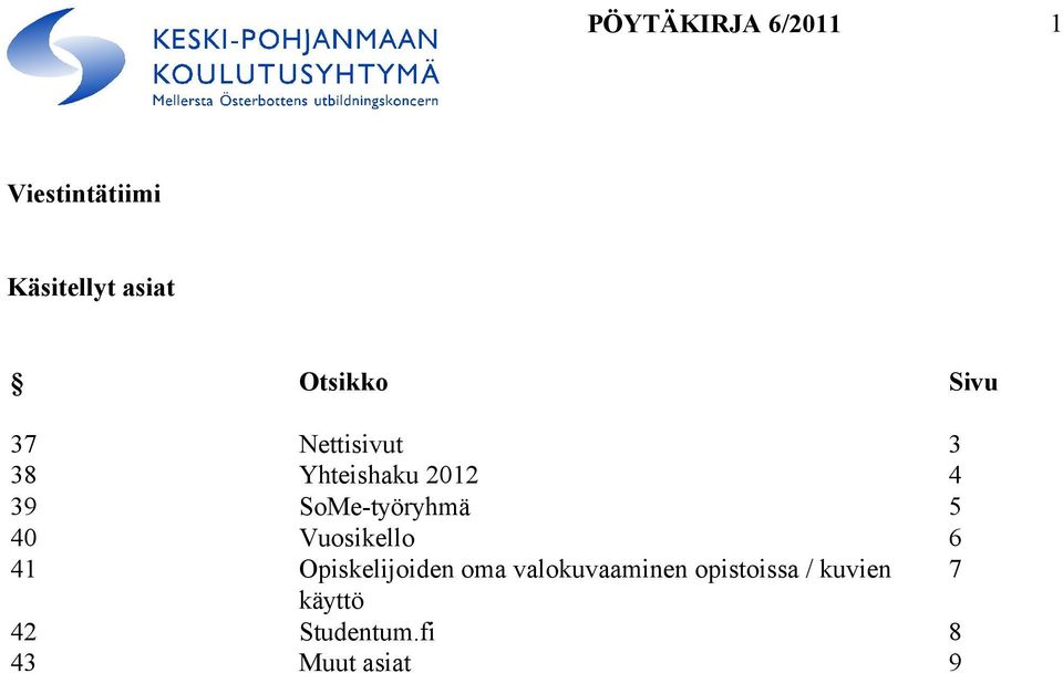 SoMe-työryhmä 5 40 Vuosikello 6 41 Opiskelijoiden oma