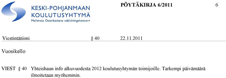 2011 Vuosikello VIEST 40 Yhteishaun info