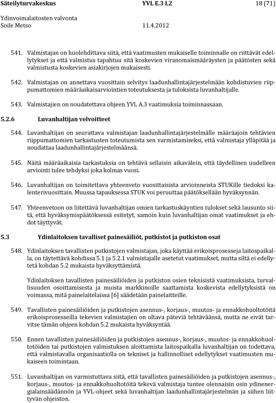 koskevien asiakirjojen mukaisesti. 542.