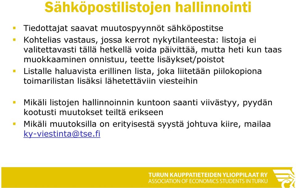 haluavista erillinen lista, joka liitetään piilokopiona toimarilistan lisäksi lähetettäviin viesteihin Mikäli listojen hallinnoinnin