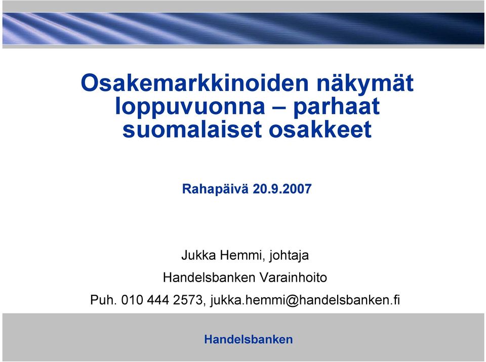 9.2007 Jukka Hemmi, johtaja Varainhoito