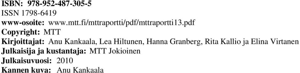 pdf Copyright: MTT Kirjoittajat: Anu Kankaala, Lea Hiltunen, Hanna