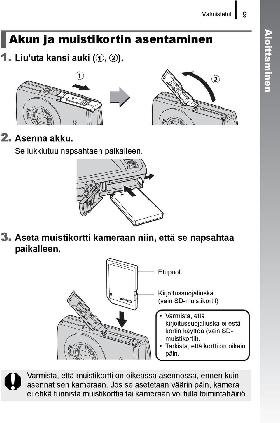 Etupuoli Kirjoitussuojaliuska (vain SD-muistikortit) Varmista, että kirjoitussuojaliuska ei estä kortin käyttöä (vain SDmuistikortit).