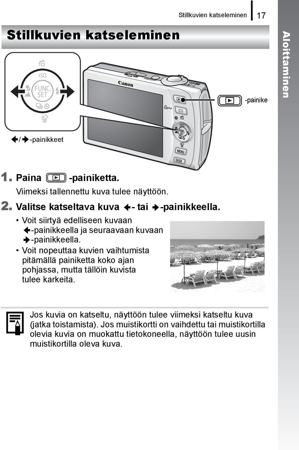 Voit nopeuttaa kuvien vaihtumista pitämällä painiketta koko ajan pohjassa, mutta tällöin kuvista tulee karkeita.