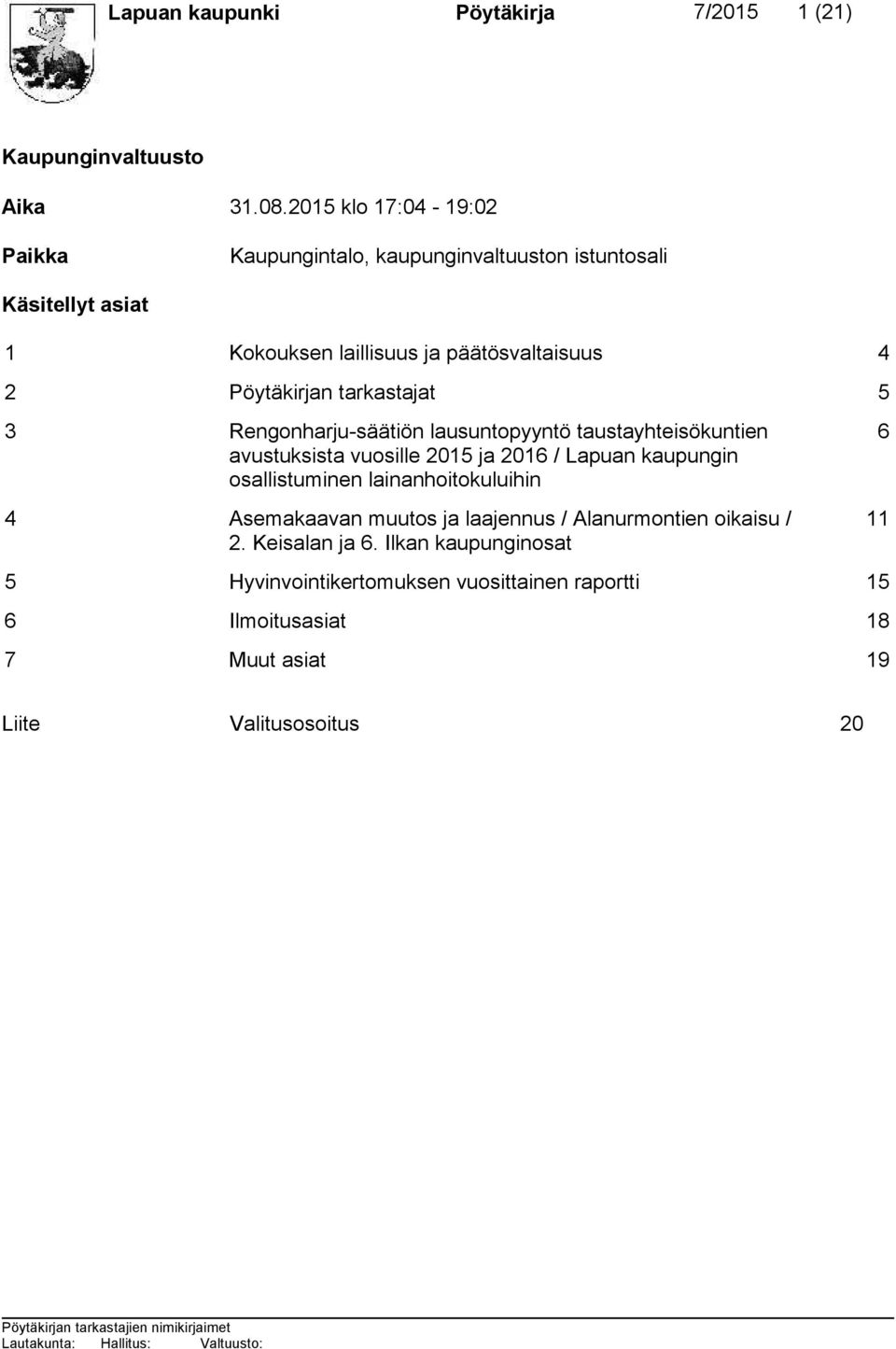 Pöytäkirjan tarkastajat 5 3 Rengonharju-säätiön lausuntopyyntö taustayhteisökuntien avustuksista vuosille 2015 ja 2016 / Lapuan kaupungin
