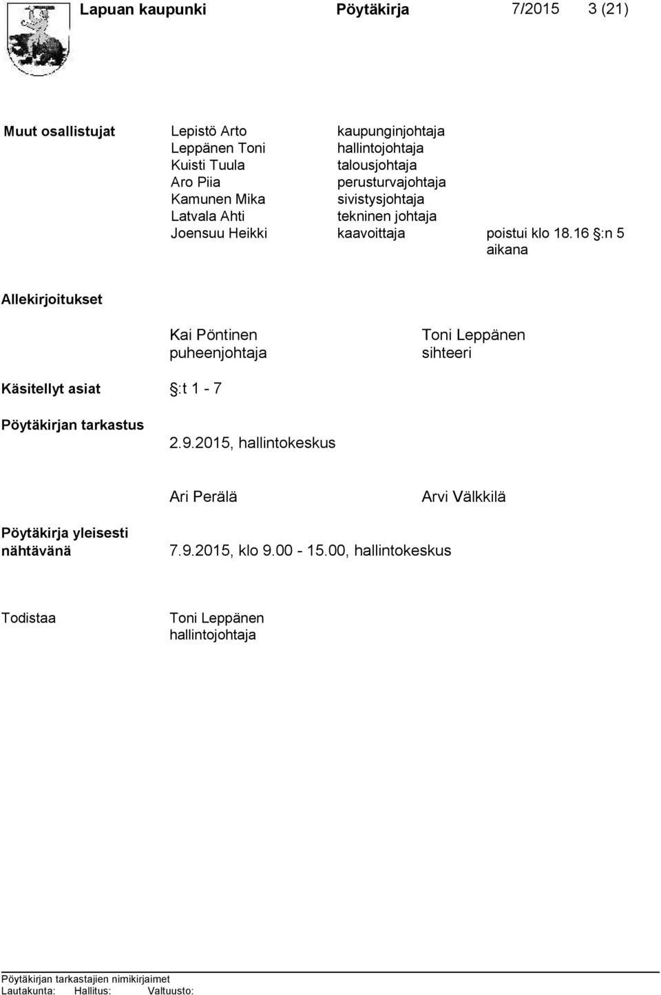 18.16 :n 5 ai ka na Allekirjoitukset Kai Pöntinen puheenjohtaja Toni Leppänen sihteeri Käsitellyt asiat :t 1-7 Pöytäkirjan tarkastus 2.9.
