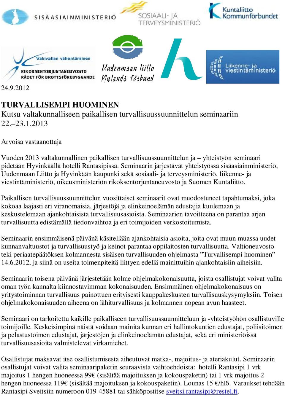 rikoksentorjuntaneuvosto ja Suomen Kuntaliitto.