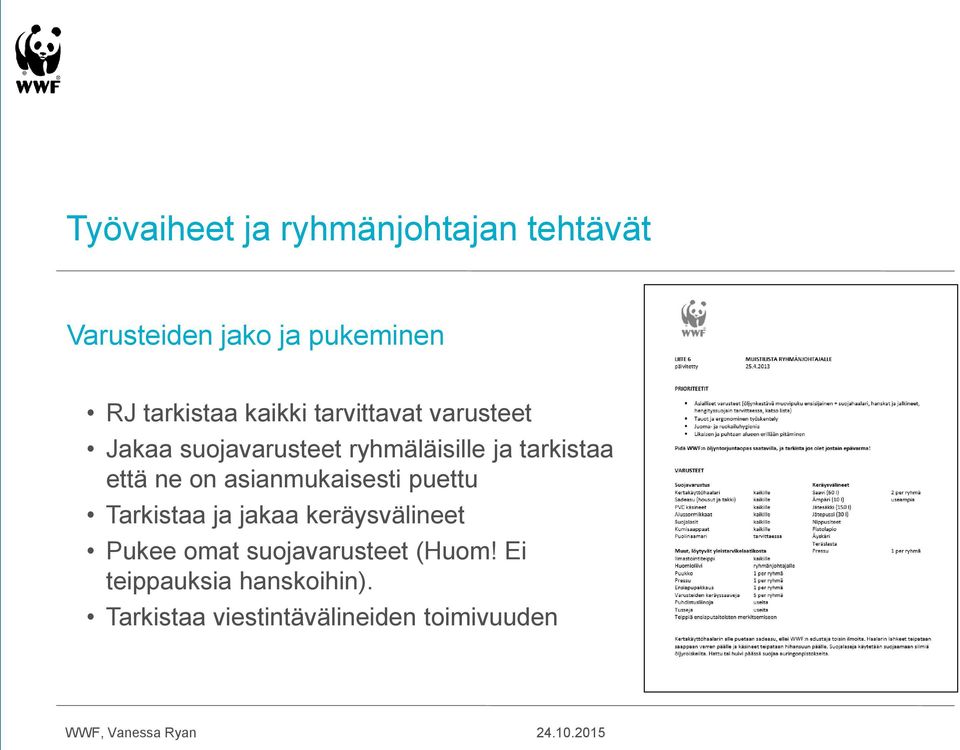 ne on asianmukaisesti puettu Tarkistaa ja jakaa keräysvälineet Pukee omat