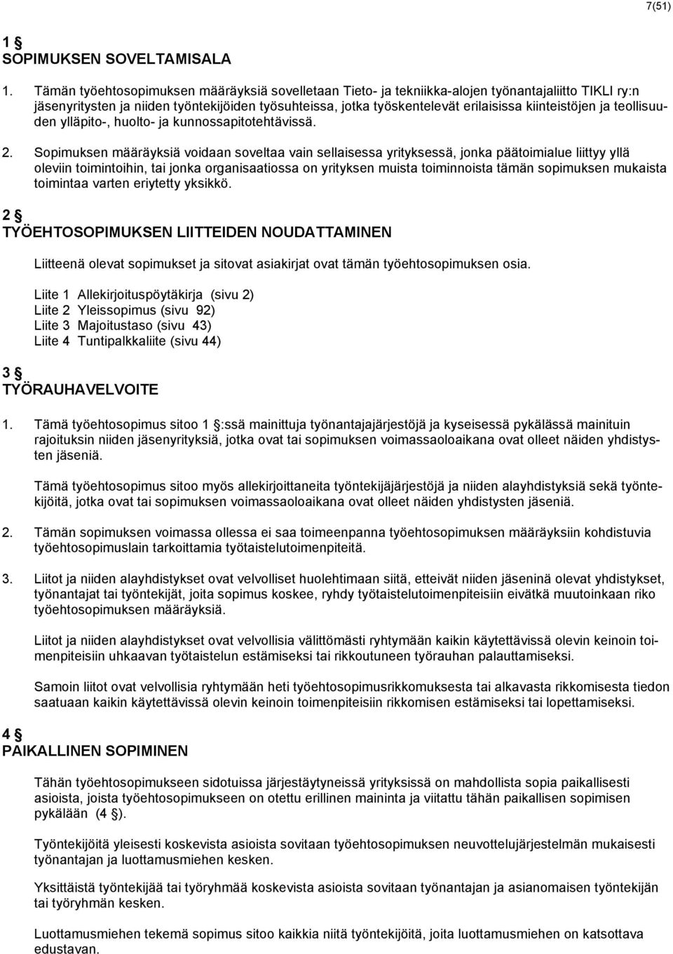 kiinteistöjen ja teollisuuden ylläpito-, huolto- ja kunnossapitotehtävissä. 2.